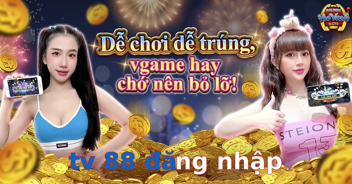 tv 88 đăng nhập